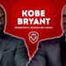 Kobe Bryant’s Last Great Interview