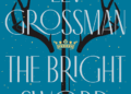 A Novel of King Arthur by Lev Grossman Book Marks A Novel of King Arthur by Lev Grossman Book Marks