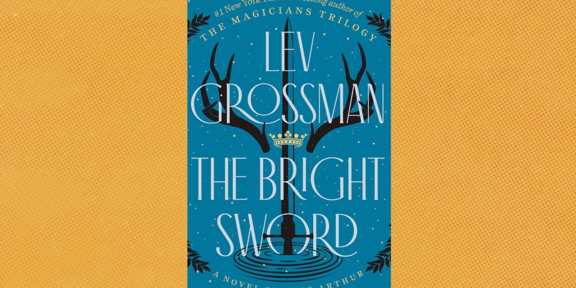 ‘The Bright Sword’ by Lev Grossman