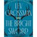 Book Review: The Knights of Camelot search for a new king in Lev Grossman’s ‘The Bright Sword’ Book Review: The Knights of Camelot search for a new king in Lev Grossman’s ‘The Bright Sword’