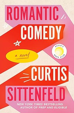 "Romantic Comedy" by Curtis Sittenfeld