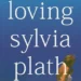 Sylvia Plath, Reclaimed – Book and Film Globe Sylvia Plath, Reclaimed – Book and Film Globe
