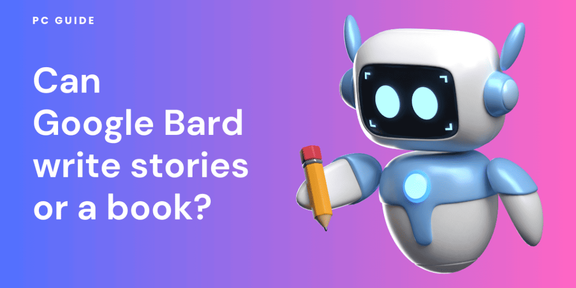 Can Google Bard write stories or a book?