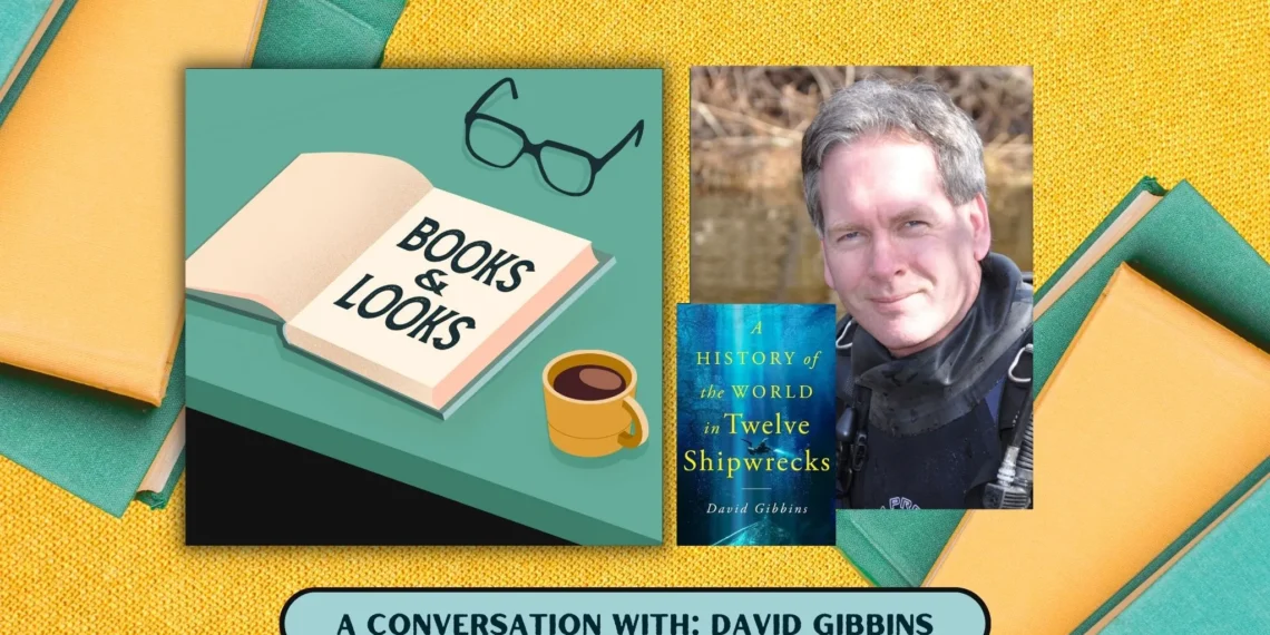 Books & Looks Podcast: Sunken Treasures: David Gibbins on “Twelve Shipwrecks”