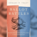 Ballot Battles: A Book Event (and Live Podcast Episode of “The Voting Booth”) with Edward B. Foley | American Enterprise Institute