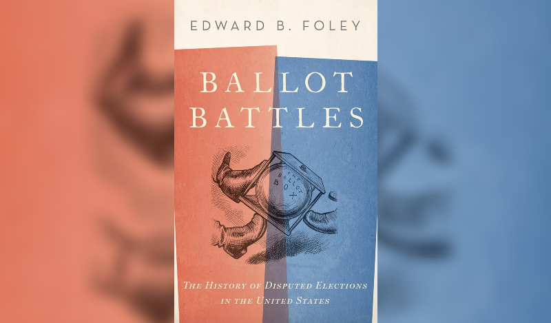 Ballot Battles: A Book Event (and Live Podcast Episode of “The Voting Booth”) with Edward B. Foley | American Enterprise Institute Ballot Battles: A Book Event (and Live Podcast Episode of “The Voting Booth”) with Edward B. Foley | American Enterprise Institute