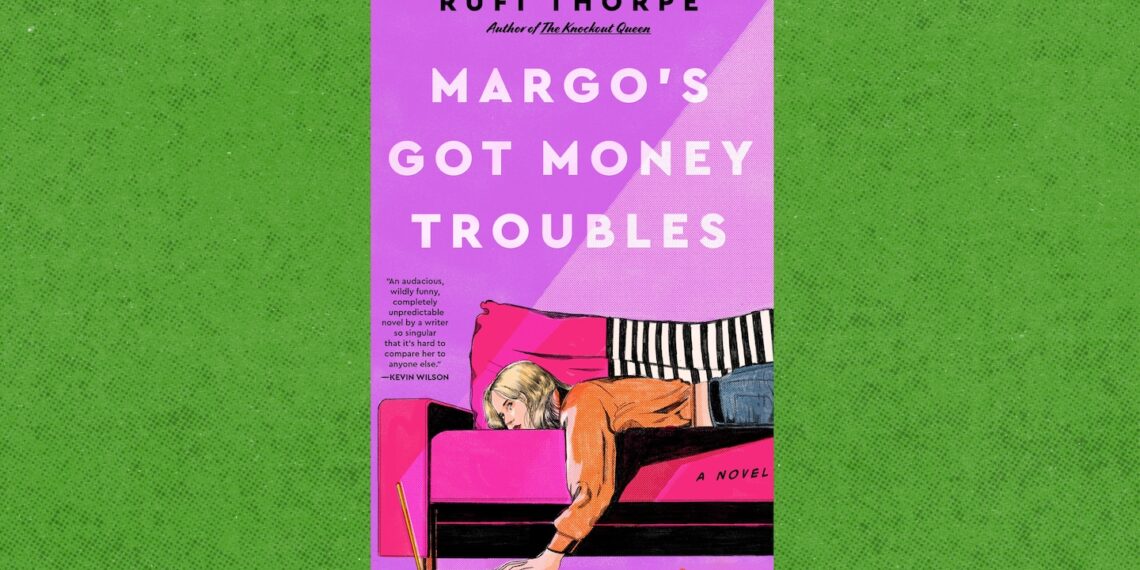 Review of the novel, “Margo’s Got Money Troubles,” by Rufi Thorpe