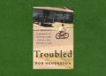 Review: ‘Troubled’ by Rob Henderson Review: ‘Troubled’ by Rob Henderson