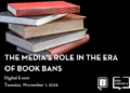 The Media’s Role in the Era of Book Bans The Media’s Role in the Era of Book Bans