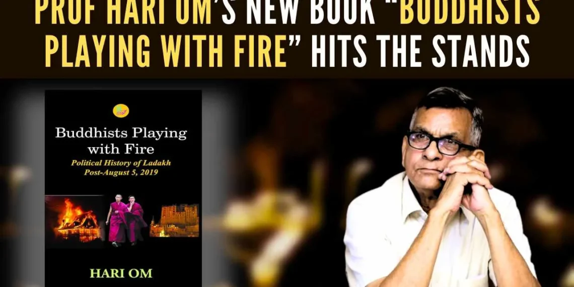 Prof Hari Om’s New Book “Buddhists Playing With Fire” Hits the Stands