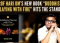 Prof Hari Om’s New Book “Buddhists Playing With Fire” Hits the Stands Prof Hari Om’s New Book “Buddhists Playing With Fire” Hits the Stands