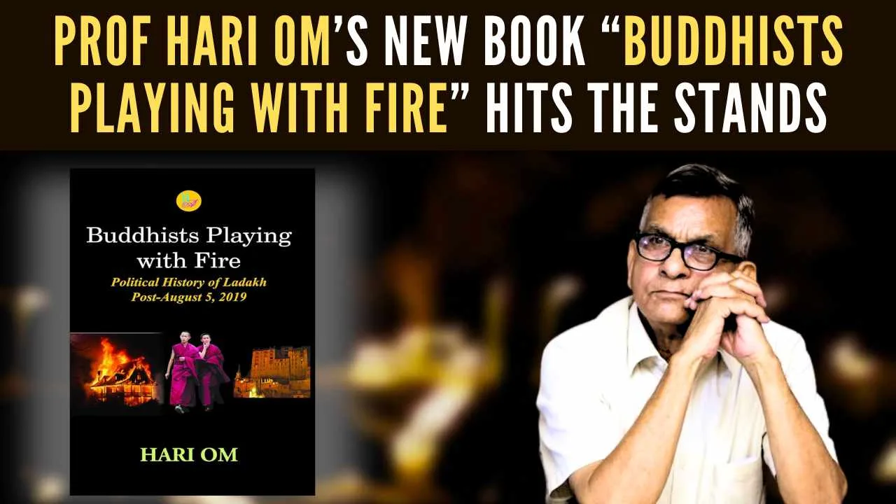 Prof Hari Om’s New Book “Buddhists Playing With Fire” Hits the Stands Prof Hari Om’s New Book “Buddhists Playing With Fire” Hits the Stands