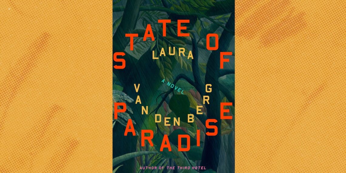 ‘State of Paradise’ by Laura van den Berg book review