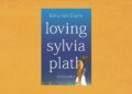 ‘Loving Sylvia Plath,’ by Emily Van Duyne, indicts Ted Hughes
