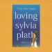 ‘Loving Sylvia Plath,’ by Emily Van Duyne, indicts Ted Hughes