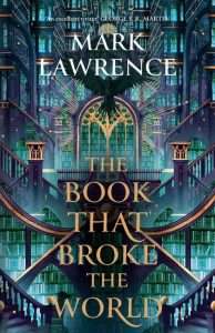 Cover for The Book That Broke the World by Mark Lawrence - Best SFF books of 2024 so far
