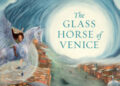 The Glass Horse of Venice (Arnold Zable, illus Anita Lester, Text)