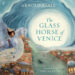 The Glass Horse of Venice (Arnold Zable, illus Anita Lester, Text)