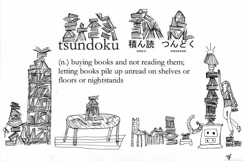 “Tsundoku,” the Japanese Word for the New Books That Pile Up on Our Shelves, Should Enter the English Language “Tsundoku,” the Japanese Word for the New Books That Pile Up on Our Shelves, Should Enter the English Language