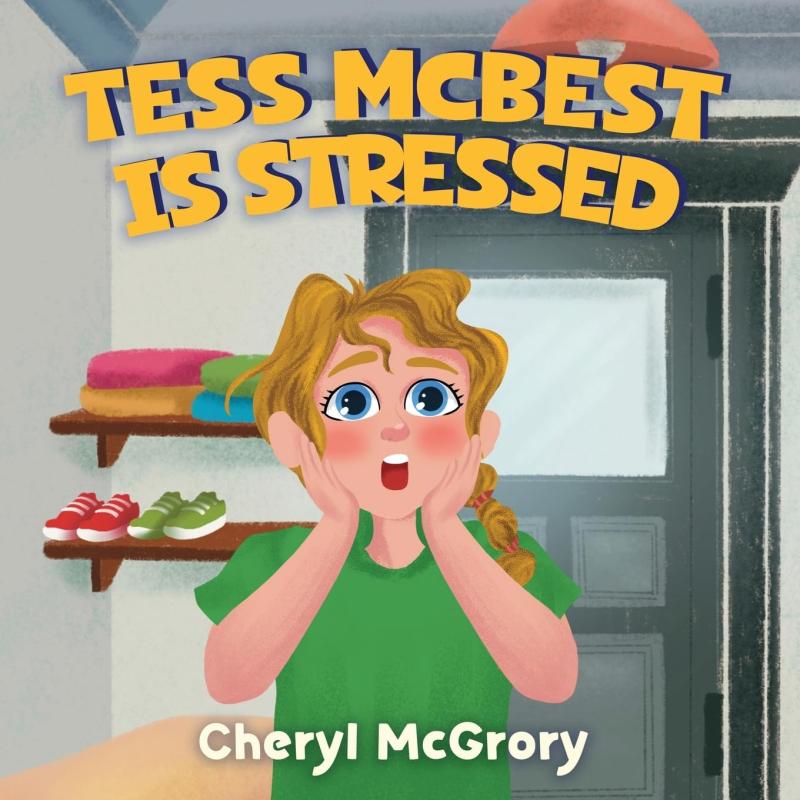 New children’s book “Tess McBest is Stressed!” by Cheryl McGrory New children’s book “Tess McBest is Stressed!” by Cheryl McGrory