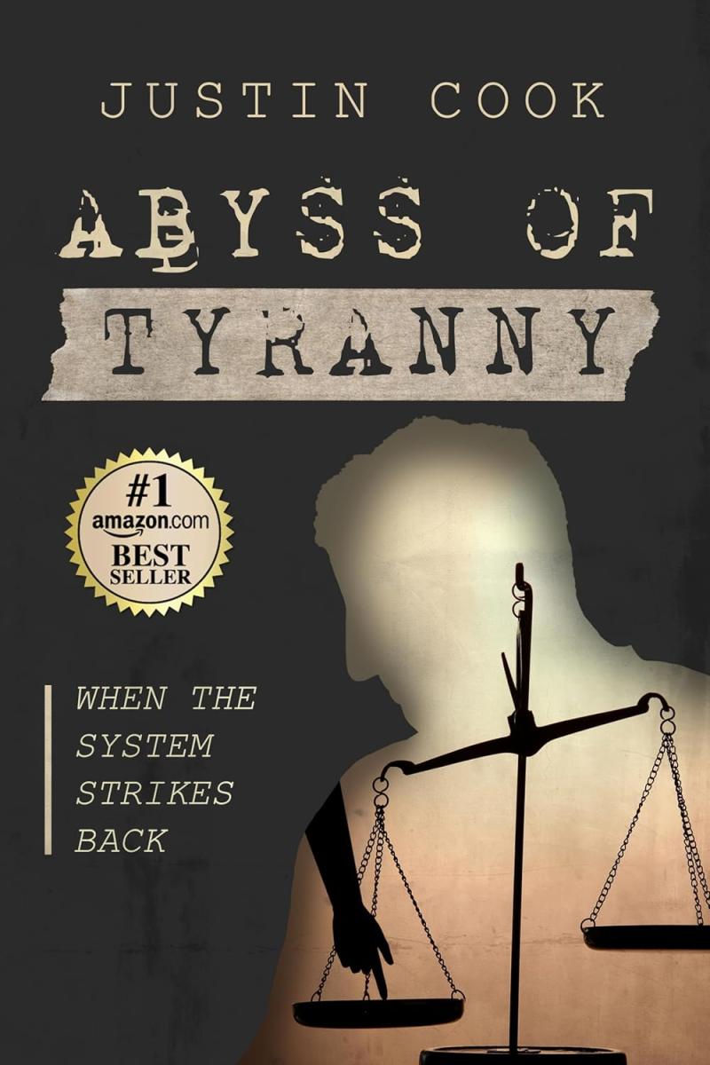 New book “Abyss of Tyranny” by Justin Cook is released, a scathing New book “Abyss of Tyranny” by Justin Cook is released, a scathing