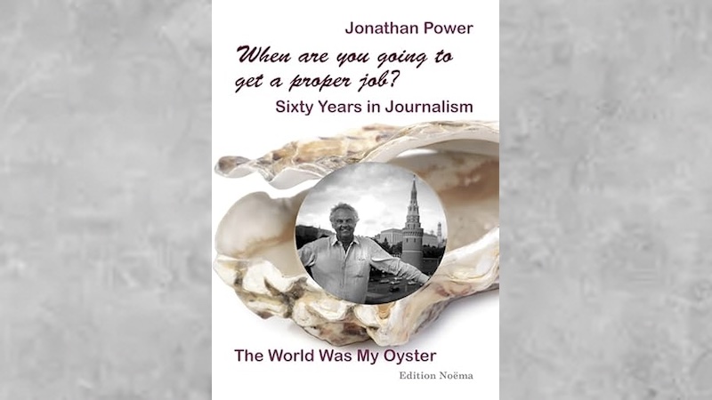 Sixty Years In Journalism, The World Was My Oyster – New Book – Eurasia Review