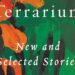 ‘Terrarium’ contains a swirl of thought-provoking short stories by Seattle writer Valerie Trueblood ‘Terrarium’ contains a swirl of thought-provoking short stories by Seattle writer Valerie Trueblood