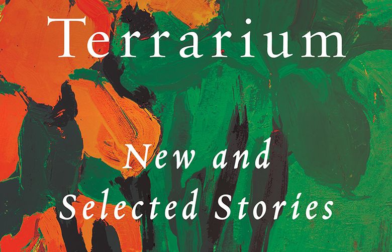 ‘Terrarium’ contains a swirl of thought-provoking short stories by Seattle writer Valerie Trueblood ‘Terrarium’ contains a swirl of thought-provoking short stories by Seattle writer Valerie Trueblood