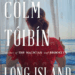 Book Marks reviews of Long Island by Colm Toibin Book Marks