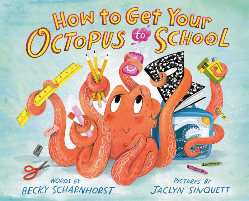 Book cover of How to Get Your Octopus to School children's book