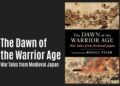 New Medieval Books: The Dawn of the Warrior Age New Medieval Books: The Dawn of the Warrior Age
