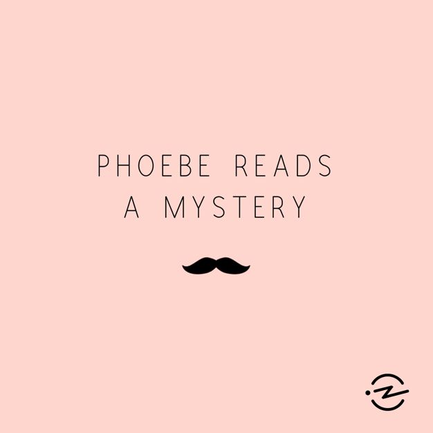 phoebe reads a mystery podcast phoebe reads a mystery podcast
