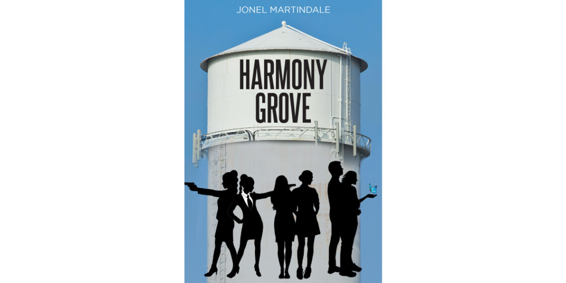 Author Jonel Martindale’s New Book, “Harmony Grove,” is a Compelling Story of Love, Mystery, and Intrigue Set Against the Backdrop of a Small Texas Town