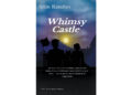 Author Slim Randles’s New Book, “Whimsy Castle,” is a Compelling Novella That Focuses on the Changing Family Dynamic Introduced by the Addition of a New Stepfather Author Slim Randles’s New Book, “Whimsy Castle,” is a Compelling Novella That Focuses on the Changing Family Dynamic Introduced by the Addition of a New Stepfather