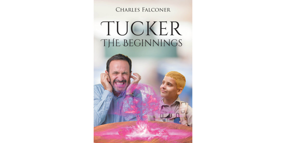 Author Charles Falconer’s New Book, “Tucker: The Beginnings,” is a Captivating Coming-of-Age Tale That Blends Together Magic and Adventure for an Unforgettable Novel Author Charles Falconer’s New Book, “Tucker: The Beginnings,” is a Captivating Coming-of-Age Tale That Blends Together Magic and Adventure for an Unforgettable Novel
