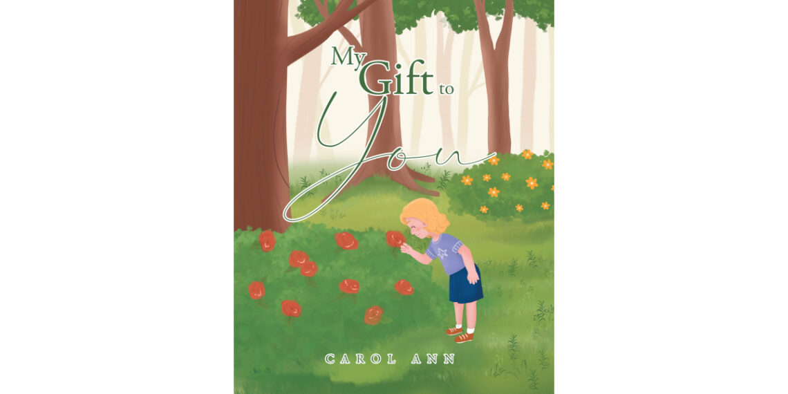 Author Carol Ann’s New Book, “My Gift to You,” Gives Examples of Certain Animals and Elements in the Natural World and Tells What “Gift” Each One Brings to Humans