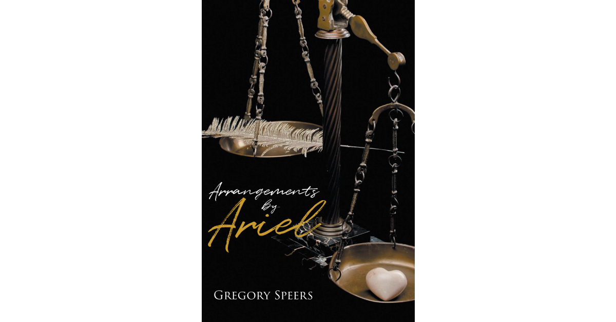 Author Gregory Speers’s New Book, “Arrangements by Ariel,” Follows a Homeless Man Who Finds Himself Plunged Into a Dark Underworld That Explores the Depths of Humanity Author Gregory Speers’s New Book, “Arrangements by Ariel,” Follows a Homeless Man Who Finds Himself Plunged Into a Dark Underworld That Explores the Depths of Humanity