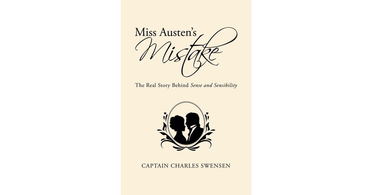 Captain Charles Swensen’s New Book, “Miss Austen’s Mistake,” Follows the “Real” Colonel Brandon as He Retells His Own Version of the Events of “Sense and Sensibility”