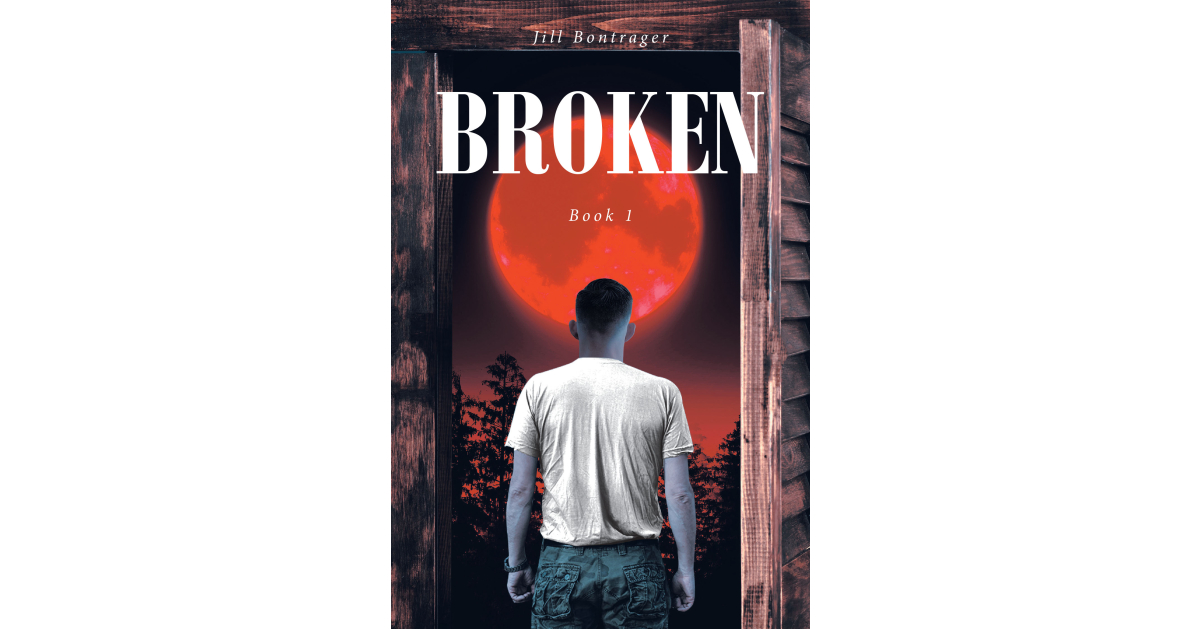 Jill Bontrager’s New Book, “Broken: Book 1,” is a Gripping Apocalyptic Novel That Explores the Resilience of the Human Spirit Amidst Cataclysmic Events