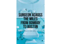 S. Asif Razvi MD, MBA, FACS’s New Book, “Surgeon Across the Miles from Bombay to Boston,” Chronicles the Author’s Career in the Medical Field and Interfaith Advocacy S. Asif Razvi MD, MBA, FACS’s New Book, “Surgeon Across the Miles from Bombay to Boston,” Chronicles the Author’s Career in the Medical Field and Interfaith Advocacy