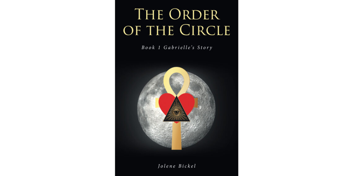 Jolene Bickel’s New Book, “The Order of the Circle: Book 1 Gabrielle’s Story,” a Captivating Fantasy That Follows a Princess’s Daring Quest to Save Her People