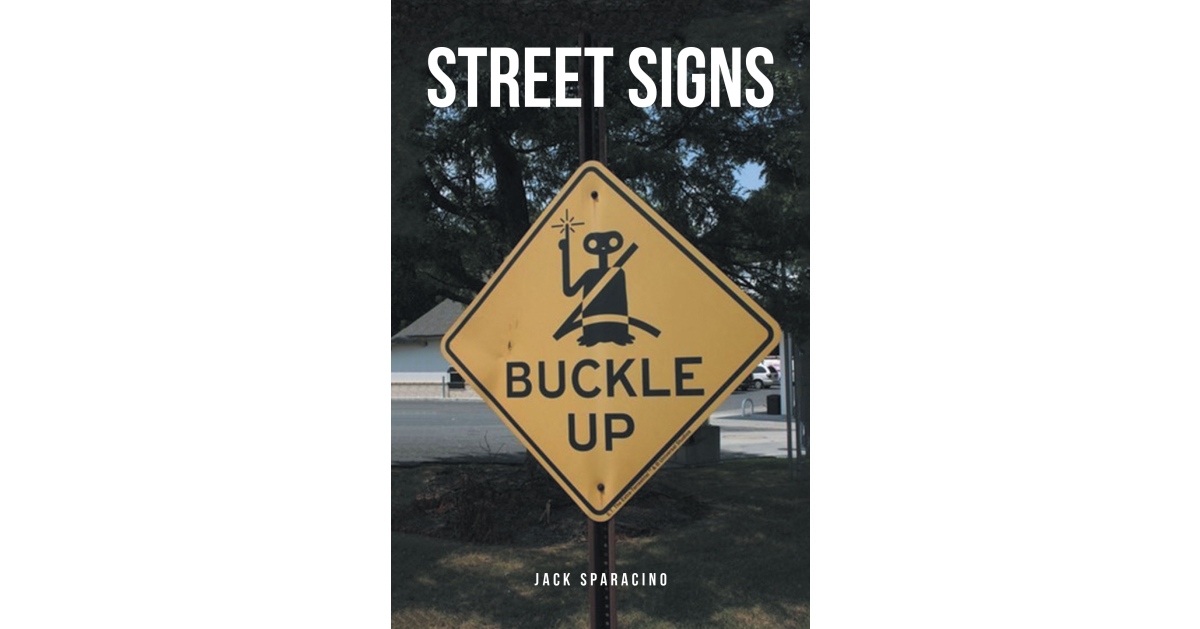 Jack Sparacino’s New Book, “Street Signs,” is an Amusing Collection That Celebrates the Peculiar and Thought-Provoking Street Signs Found Across the Country and Beyond Jack Sparacino’s New Book, “Street Signs,” is an Amusing Collection That Celebrates the Peculiar and Thought-Provoking Street Signs Found Across the Country and Beyond