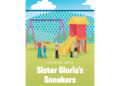 Nicholas Bozza’s New Book, “Sister Gloria’s Sneakers,” is a Touching Story That Illustrates the Profound Impact That a Special Teacher Can Have on Generations of Students