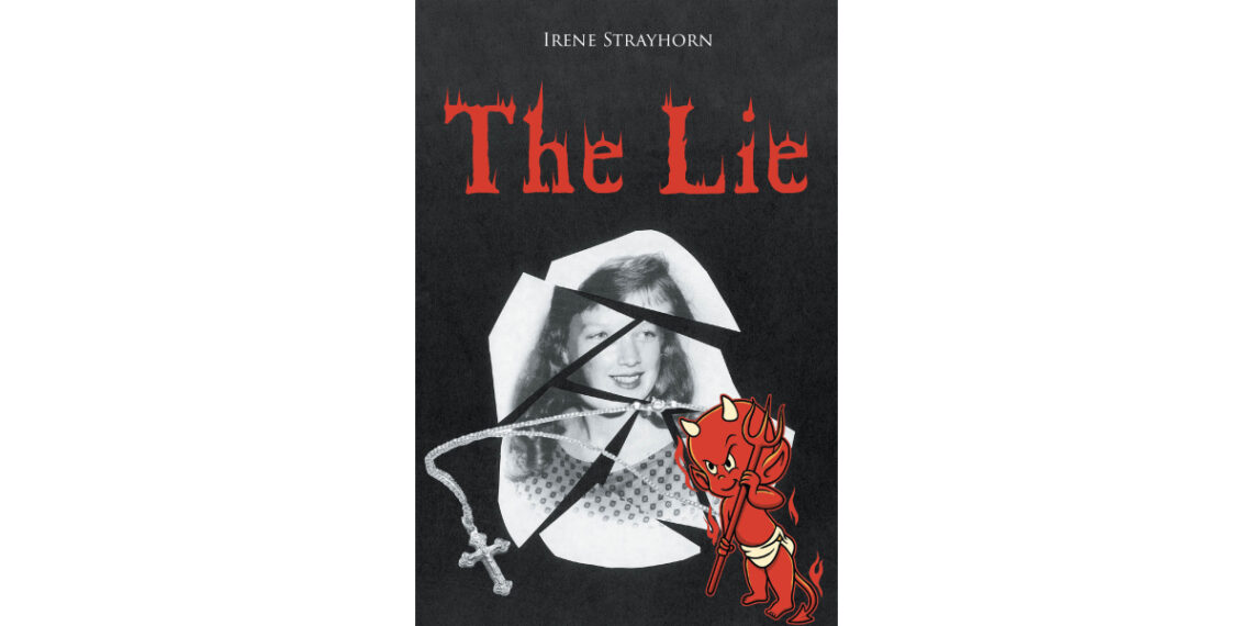 Author Irene Strayhorn’s New Book, “The Lie,” is a Powerful and Uplifting Autobiographical Account Detailing the Author’s Triumphs Over Adversity Throughout Her Life