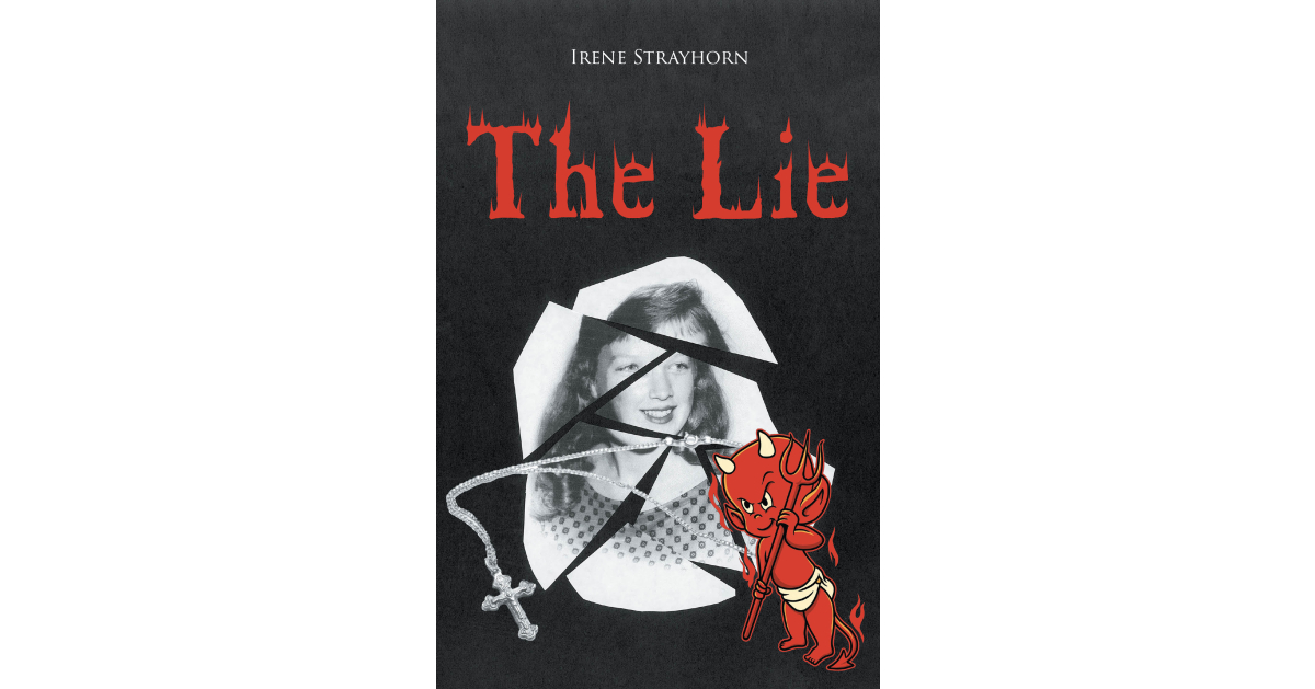 Author Irene Strayhorn’s New Book, “The Lie,” is a Powerful and Uplifting Autobiographical Account Detailing the Author’s Triumphs Over Adversity Throughout Her Life