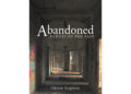 Author Christie Seyglinski’s New Book, “Abandoned: Echoes of the Past,” is a Visually Stunning Journey Into the History of America’s Abandoned Psychiatric Hospitals