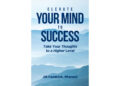 Author Jill Fandrich’s New Book “Elevate Your Mind to Success: Take Your Thoughts to a Higher Level” Helps Readers Reshape Their Thinking to Propel Themselves to Success Author Jill Fandrich’s New Book “Elevate Your Mind to Success: Take Your Thoughts to a Higher Level” Helps Readers Reshape Their Thinking to Propel Themselves to Success