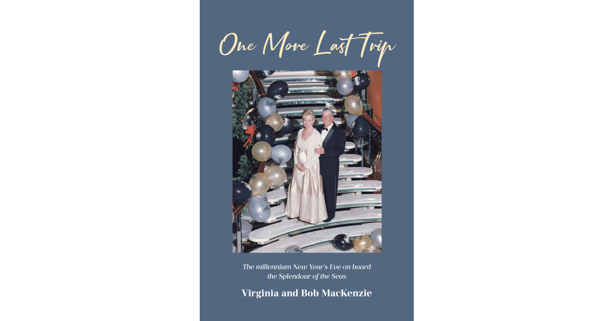 Authors Virginia and Bob MacKenzie’s New Book, “One More Last Trip,” Shares Their Remarkable Journey of Striving to Fulfill Their Dream of Visiting One Hundred Countries Authors Virginia and Bob MacKenzie’s New Book, “One More Last Trip,” Shares Their Remarkable Journey of Striving to Fulfill Their Dream of Visiting One Hundred Countries