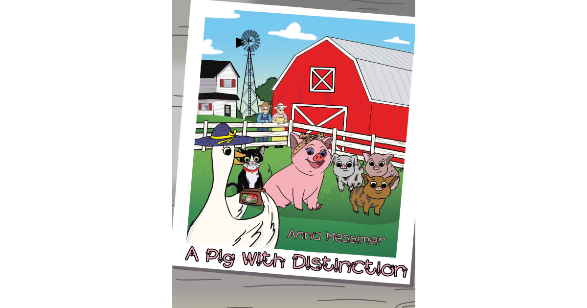 Author Anna Messimer’s New Book, “A Pig with Distinction,” is a Heartwarming Tale That Centers Around a Special Pig Named Victoria Who Has a Passion for God and Life Author Anna Messimer’s New Book, “A Pig with Distinction,” is a Heartwarming Tale That Centers Around a Special Pig Named Victoria Who Has a Passion for God and Life