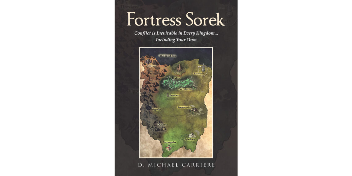 Author D. Michael Carriere’s New Book, “Fortress Sorek: Conflict is Inevitable in Every Kingdom…Including Your Own,” is a Tale of Courage, Sacrifice, and Redemption